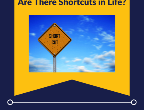 Are There Shortcuts in Life?